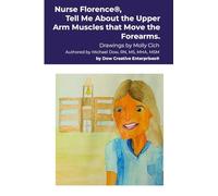 Nurse Florence(R), Tell Me About the Upper Arm Muscles that Move the Forearms.