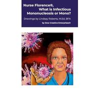 Nurse Florence(R), What is Infectious Mononucleosis or Mono?
