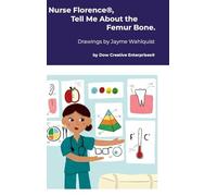 Nurse Florence®, Tell Me About the Femur Bone.