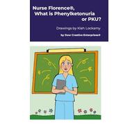 Nurse Florence®, What is Phenylketonuria or PKU?