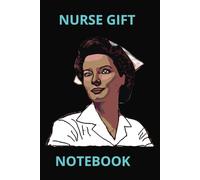 NURSE GIFT NOTEBOOK: "A Special Journal for Your Nursing Journey"