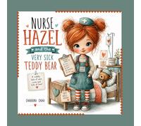 Nurse Hazel and the Very Sick Teddy Bear (The Nurse Hazel Collection)