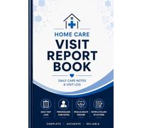 Nurse Home Care Visit Report Book: Patient Care Logbook for Home Health Visits, Vital Signs, Medication Records, Incident Reports and Notes