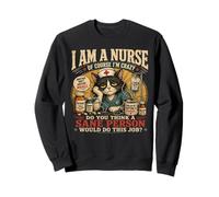 Nurse Humour i Am a Nurse of Course I'm Crazy Funny Nursing Sudadera