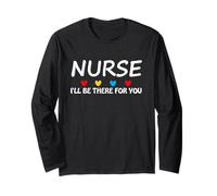Nurse I Will Be There For You For RN & LPN Humor Cute Dichos Manga Larga