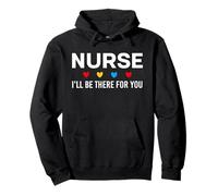 Nurse I Will Be There For You For RN & LPN Humor Cute Dichos Sudadera con Capucha