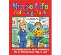 Nurse Life Coloring Book: 50 Over-Asked Questions We Get From Patients... And The Answers We Can't Say Out Loud