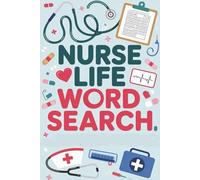 Nurse Life Word Search: A Fun and Relaxing Puzzle Book for Nurses, Nursing Students & Healthcare Heroes | Over 50 Brain-Boosting Word Hunts for Stress ... Pride in the Profession (Word Search Series)