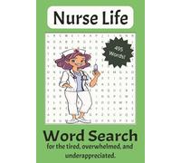 Nurse Life Word Search Puzzle Book: Word Searches with Easy to Read Print about Nurse Life, Feeling Overwhelmed, Being Underappreciated and More | 6x9 ... Gift for Vacations, Holidays, and Free Times