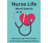 Nurse Life Word Search: Relaxing Large Print Puzzles for Everyday Healthcare Heroes (Nurse, Teacher, Hair Stylist Large Print Fun, Relaxing, Stress-Relieving Word Search Puzzles)