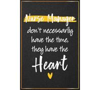 Nurse Manager Don't Necessarily Have The Time They Have The Heart: Nurse Manager Appreciation Gifts - Inspirational Journal For Nurse Managers Office ... Presents, Nurse Manager Thank You Gifts Ideas
