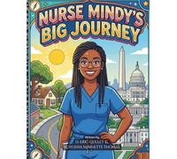 NURSE MINDY'S BIG JOURNEY: A story of heart, hard work, and healing