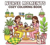 Nurse Moments Cozy Coloring Book: Cute Relaxing Nurse Life Scenes, Self-Care Moments, Stress Relief Coloring Pages for Healthcare Workers & Nursing Students