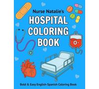 Nurse Natalie's Hospital Coloring Book: Bold & Easy English-Spanish Coloring Book