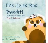 Nurse Nina and the Juice Box Bandit: Nurse Nina Discovers: Type 1 Diabetes