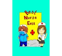 Nurse Notebook - Best Nurse Ever: Journal & Planner for Nurses, Nursing Students and Healthcare Heroes