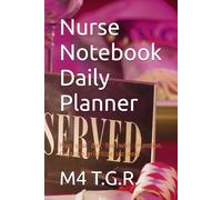 Nurse Notebook Daily Planner: Plan your day, live whit intention. Organize, prioritize, succeed