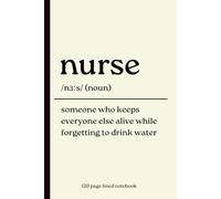 Nurse Notebook: Funny 120 page lined Nurse Gift Journal for Nurses, Nursing Students, CNA Workers, RN Notes, Shift Planning, Journaling & Daily Writing