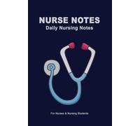 Nurse Notes: Daily Nursing Notes Notebook for Nurses & Nursing Students