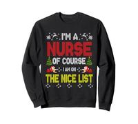 Nurse of Course On The Nice List Ugly Christmas Sweater Sudadera