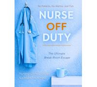 Nurse Off Duty : Nursing Games, Puzzles & Laughs for Nurses : The Ultimate Break Room Escape : No Patients. No Alarms. Just Fun: Valentines Birthday Christmas Nurse Gifts for Women Men