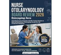 NURSE OTOLARYNGOLOGY BOARD REVIEW 2026: Comprehensive exam preparation with 600+ practice questions on head and neck disorders, otolaryngology nursing care, and perioperative management