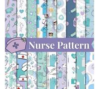 Nurse Patterns Scrapbook Paper Craft Pad: 18 Medical Designs, 38 Double-Side Sheets Printed on 8.5"x8.5" Sized Paper. Perfect for Card Making, ... Album, Mixed Media, DIY Project Etc.