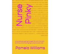 Nurse Pinky: Unconsciously, going through life with thick skin of armour and challenging humanity every day