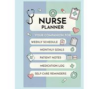 Nurse Planner: Shift Organizer, Patient Care & Daily Report Log Book for Nurses