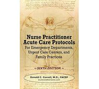 Nurse Practitioner Acute Care Protocols - SIXTH EDITION: For Emergency Departments, Urgent Care Centers, and Family Practices