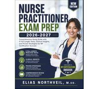 NURSE PRACTITIONER EXAM PREP 2026-2027: Comprehensive Study Guide with 5 Full-Length Tests, Clinical Insights, and Proven Strategies for NP Certification Success