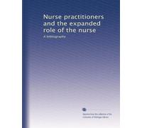 Nurse practitioners and the expanded role of the nurse: A bibliography