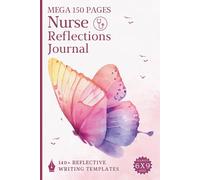Nurse Reflections Journal: Mega 150 Page Notebook to Support Reflective Writing for Nursing, Healthcare Professionals, Students & Social Workers