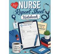 Nurse Report Sheet Notebook: Nursing Brain Sheet & Patient Shift Organizer for ICU, Med Surg & Nursing Students