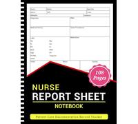 Nurse Report Sheet Notebook: Nursing Patient Care Organizer for Shift Notes, Assessments, and Medical Records