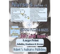 Nurse’s Sudoku Puzzle Book with Mazes Series-1 | Easy Level | Volume 1: Large Print Easy Sudoku & Maze for Nurse Appreciation| Adults, Seniors & Teens ... 3 Level Collection | All Solutions Included