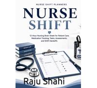 NURSE SHIFT: A 12-Hour Nursing Brain Sheet for Patient Care, Medication Tracking, Tasks, Assessments, and Shift Handoffs A Practical Shift Organizer for Nursing Students & Professionals