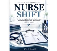 NURSE SHIFT: A 12-Hour Nursing Brain Sheet for Patient Care, Medication Tracking, Tasks, Assessments, and Shift Handoffs A Practical Shift Organizer for Nursing Students & Professionals