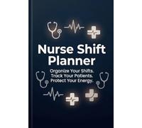Nurse Shift Planner: The Ultimate Undated Organizer for Nurses - 12-Month Shift Scheduler, Daily Patient Log, Medication Tracker, Self-Care Journal & ... | Gifts for RN, LPN, and Nursing Students
