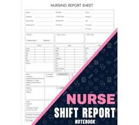 Nurse Shift Report Notebook: Nursing Report Sheet with Vitals, Full Labs, Systems Assessment & Brain Sheet Log | For RN, ICU & Hospital Nurses