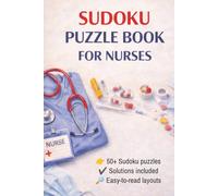 Nurse Sudoku Puzzle Book: 50+ Sudoku Puzzles for Nurses | Stress Relief Brain Games for Healthcare Workers | Easy to Read Layouts & Solutions Included