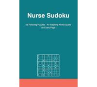 Nurse Sudoku: Relaxing Sudoku Puzzles with an Inspiring Nurse Quote on Every Page | Nurse Gift | 6x9 Inches, 110 Pages, 55 Puzzles, Solutions Included