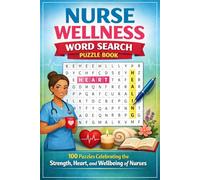 Nurse Wellness Word Search Puzzle Book: 100 Puzzles Celebrating the Strength, Heart, and Wellbeing of Nurses