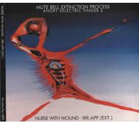 NURSE WITH WOUND & IRR.APP.(EXT.) - Mute Bell Extinction Process: Angry Eelectric Finger 3