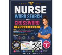 NURSE WORD SEARCH AND CROSSWORD PUZZLE BOOK: 100 Large Print Word Search and Crossword Puzzles for Nurses, Nursing Students and Healthcare Workers - ICU, ER, Pediatrics, Oncology and More (Volume 1)
