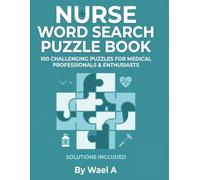 Nurse Word Search Puzzle Book: 100 Large Print Word Find Puzzles Featuring Nursing & Medical Terms, with Full Answer Key, A Fun Gift for Nurses | 8.5 x 11 Inches