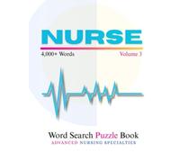 Nurse Word Search Puzzle Book Volume 3: Advanced Nursing Specialties | 150 Large Print Puzzles for Nurse Practitioners, Oncology, Pediatric & Psychiatric Nurses | Hardcover
