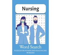 Nurse Word Search Puzzles: 55 Themed Brain Teasers for Nurses & Healthcare Fans: Relaxing & Educational Puzzle Book for Nursing Students, Professionals, Gift & Stress Relief