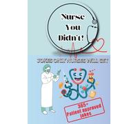 Nurse you didn't! Jokes only Nurses will get: The Ultimate Joke Book for Nurses Who've Seen It All (The Scrub Life Laugh Series)