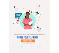 Nurse Yourself First: A Practical Guide to Perimenopause, Hormonal Changes After 40, Symptom Tracking, and Preventive Self-Care for Women